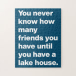 Funny Lake House Friends Quote Typography Blue Jigsaw Puzzle<br><div class="desc">This puzzle showcases a humourous message reading, "You never know how many friends you have until you have a lake house, " set in bold, white text against a deep blue background. Perfect for lake house owners or those who enjoy lakeside living, this puzzle is a fun activity for gatherings...</div>