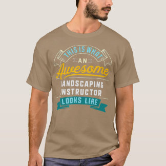 Funny Landscaping Instructor  Awesome Job T-Shirt
