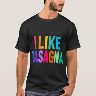 Funny Lasagne Lover, I Like Lasagne, Italin foodie T-Shirt