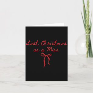 Funny Last Christmas As A Miss Bride To Be Newly E Card