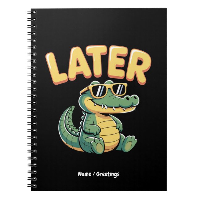 Funny Later Gator Hilarious Alligator Pun Design Notebook (Front)