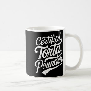 Funny Latino Certified Torta Under Mexican Sarcast Coffee Mug