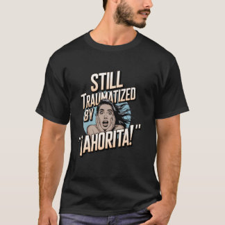 Funny Latino Parenting Spanish Childhood Meme T-Shirt