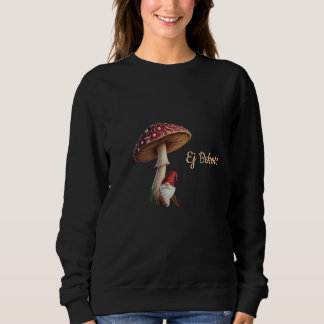 Funny Latvian Ej Bekot sweatshirt mushroom picking
