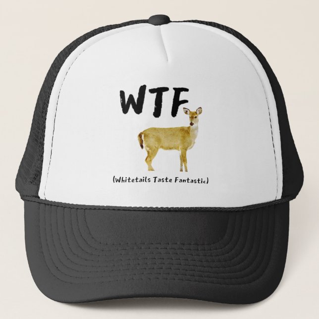 Funny Laugh WTF Whitetail Taste Fantastic Hunter Trucker Hat (Front)