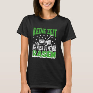 Funny Lawn Care German Quote Yard Work Gardening H T-Shirt