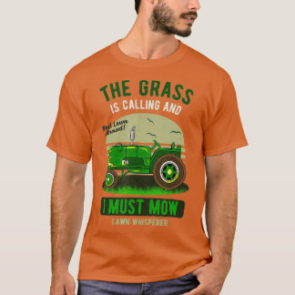 Funny Lawn Landscaping The Grass Is Calling And T-Shirt