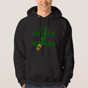 Funny Lawn Mower Id Rather Be Mowing Yard Work Law Hoodie