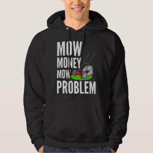 Funny Lawn Mower Mow Money Mow Problem Yard Work T Hoodie