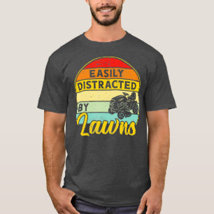 Funny Lawn Mower Mowing Distracted By Yard Work T-Shirt