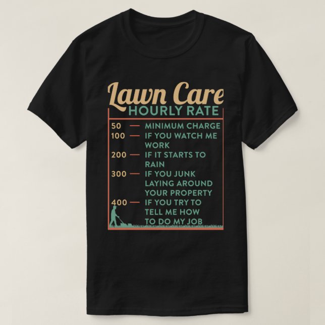 Funny Lawn Mowing Lawn Care Hourly Rate Gardener T-Shirt (Design Front)