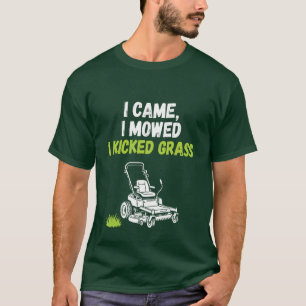 Funny Lawn Mowing T-Shirt - I Came I Mowed I Kicke
