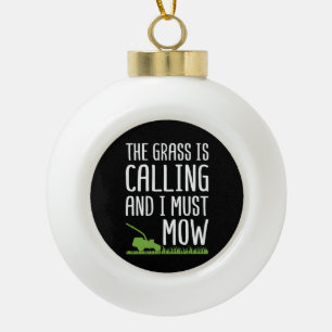 Funny Lawn Mowing - The Grass Is Calling Ceramic Ball Christmas Ornament