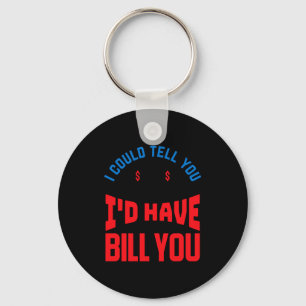 Funny Lawyer I Could Tell But Have To Bill You  Key Ring