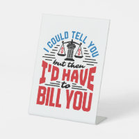 Funny Lawyer I Could Tell But Have to Bill You