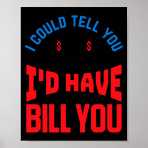 Funny Lawyer I Could Tell But Have To Bill You  Poster