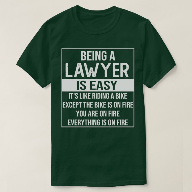 Funny lawyer saying being a lawyer is easy lawyer  T-Shirt (Design Front)