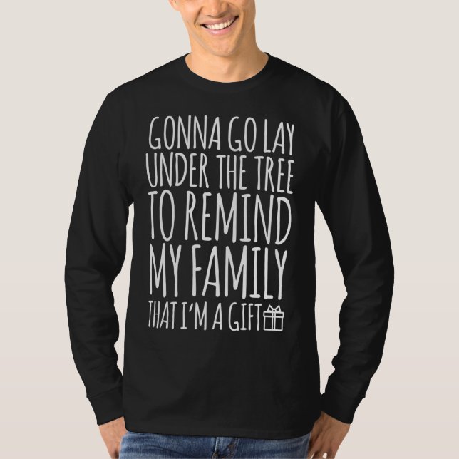 Funny Lay Under Christmas Tree Remind Family I'm A T-Shirt (Front)
