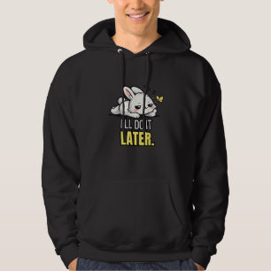 Funny Lazy Bunny I’ll Do It Later Cute Animal Meme Hoodie