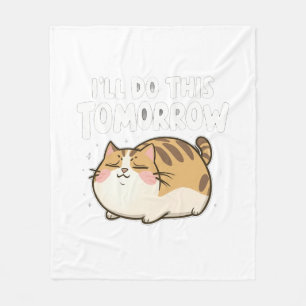 Funny Lazy Cat -'I'll Do This Tomorrow' Fleece Blanket