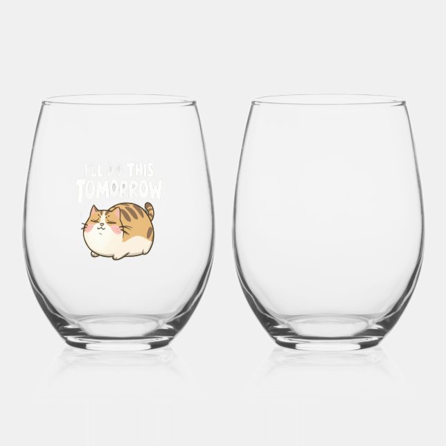 Funny Lazy Cat -'I'll Do This Tomorrow' Stemless Wine Glass (Front)