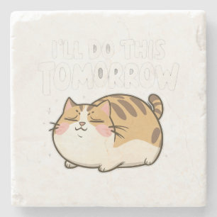 Funny Lazy Cat -'I'll Do This Tomorrow' Stone Coaster