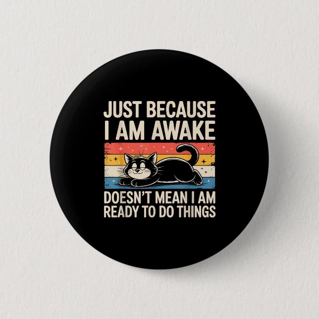 Funny Lazy Cat Meme Weird Stuff Lover Men Women Bo 6 Cm Round Badge (Front)