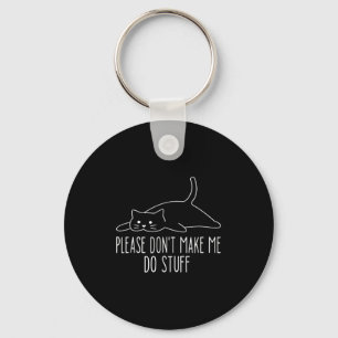 Funny Lazy Cat Please Don't Make Me Do Stuff Cool  Key Ring