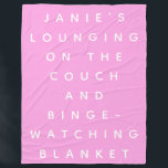 Funny Lazy Days Binge Watching Pink Personalised  Fleece Blanket<br><div class="desc">A special pink blanket for those lounging on the couch and binge-watching tv nights. Funny gag gift for friends and family. Personalise it with the name of your choice.</div>