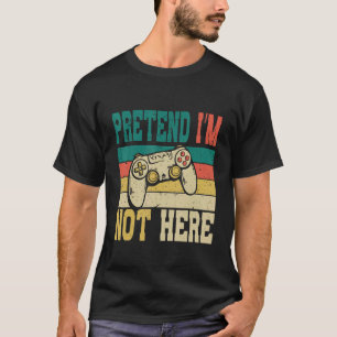 Funny lazy Geeks Nerds Just Pretend I am Not Here  T-Shirt
