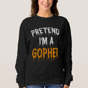 Funny Lazy Halloween Costume  Pretend I M A Gopher Sweatshirt