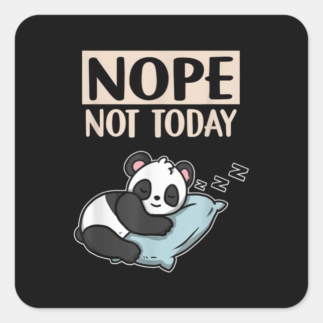Funny Lazy Panda Gift Nope Not Today Panda Square Sticker (Front)