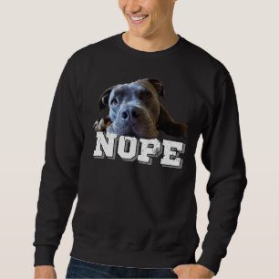 Funny Lazy Pitbull Dog Nope Dog Lover Pitbull Sweatshirt