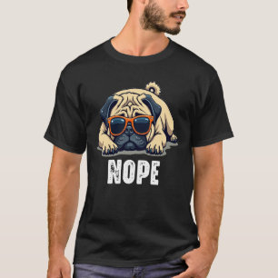 Funny Lazy Pug Nope Dog Lover Tee