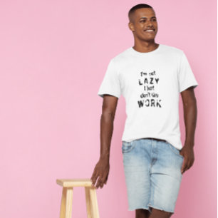 Funny Lazy Quote T‑Shirt I’m Not Lazy T-Shirt