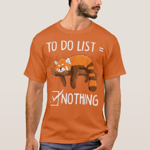 Funny Lazy Red Panda To do list1 T-Shirt