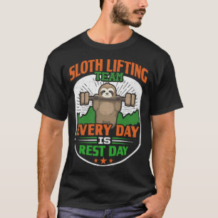 Funny Lazy Sloth Lifting Team - Every day is a res T-Shirt