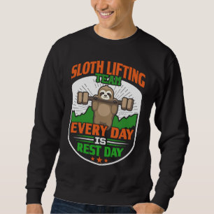 Funny Lazy Sloth Lifting Team Every day is rest d Sweatshirt