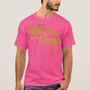 Funny Leave The Gun Take The Cannoli T-Shirt