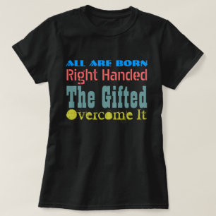 FUNNY LEFT HANDED TEXT DESIGN T-Shirt
