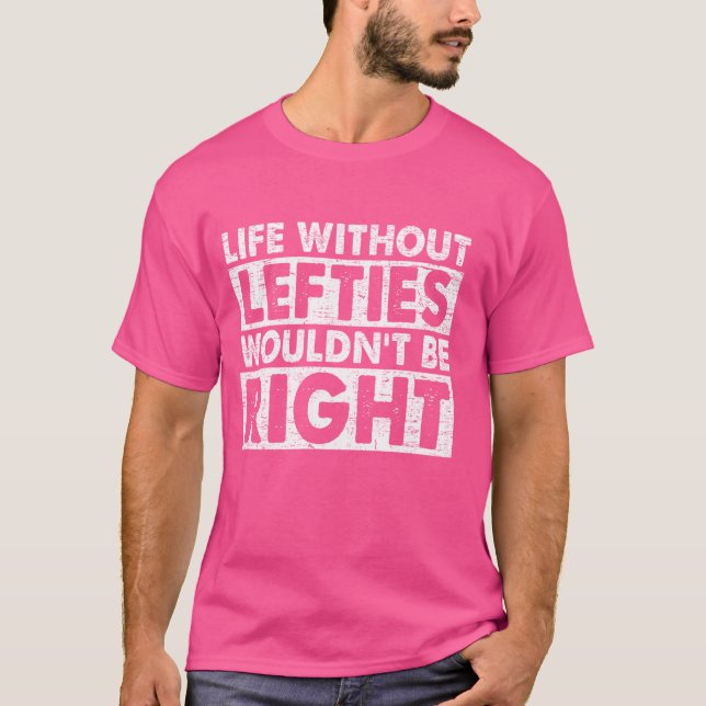 Funny Left Handedness Left Hander Lefty Left Hande T-Shirt (Front)