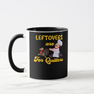 Funny Leftovers Are For Quitters Chasing Turkey Hu Mug