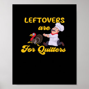 Funny Leftovers Are For Quitters Chasing Turkey Hu Poster