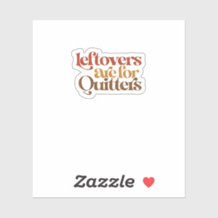 Funny Leftovers Are For Quitters Thanksgiving