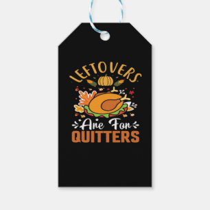 Funny Leftovers Are For Quitters Thanksgiving Clas Gift Tags