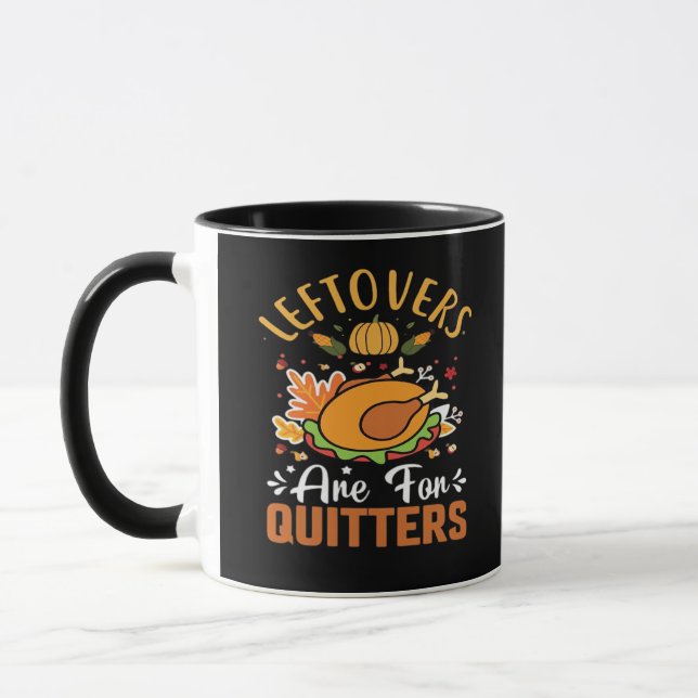 Funny Leftovers Are For Quitters – Thanksgiving De Mug (Left)