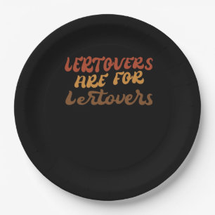 Funny Leftovers Are For Quitters Thanksgiving Esse Paper Plate
