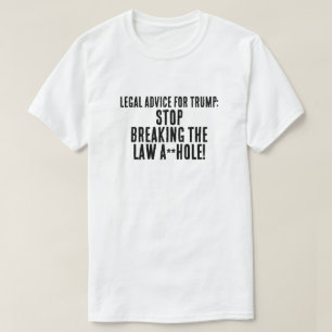 Funny Legal Advice for Trump T-Shirt
