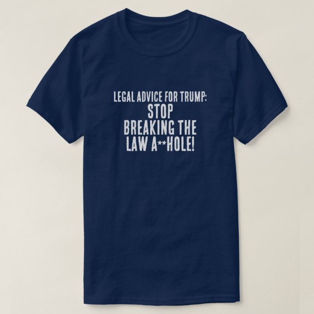Funny  Legal Advice for Trump T-Shirt (Design Front)