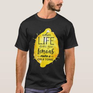 Funny Lemons Gin Tonic Lover Drinking Quote Gift M T-Shirt